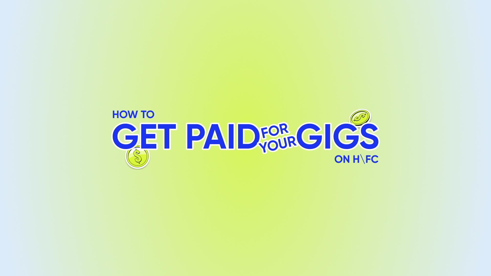 How to get paid for your GIGs on H\FC