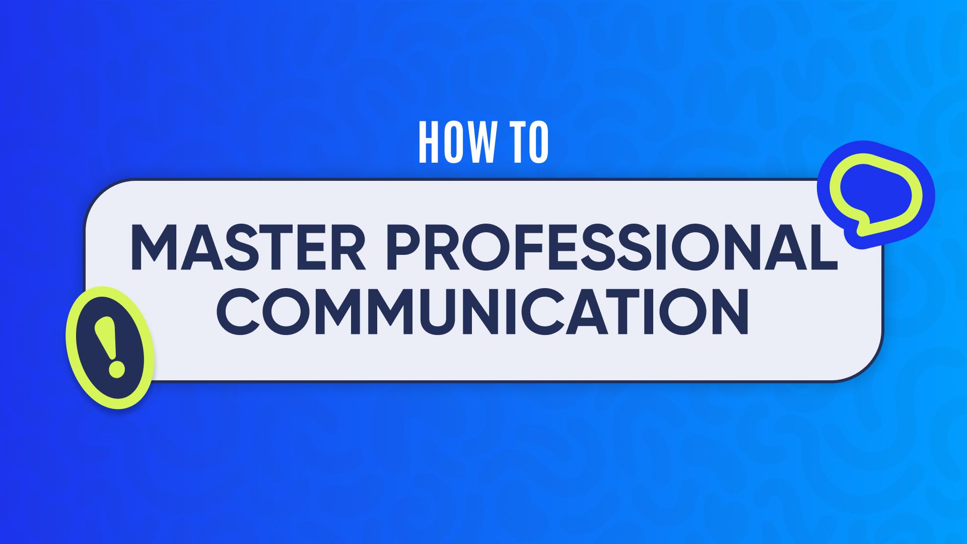 Mastering Professional Communication
