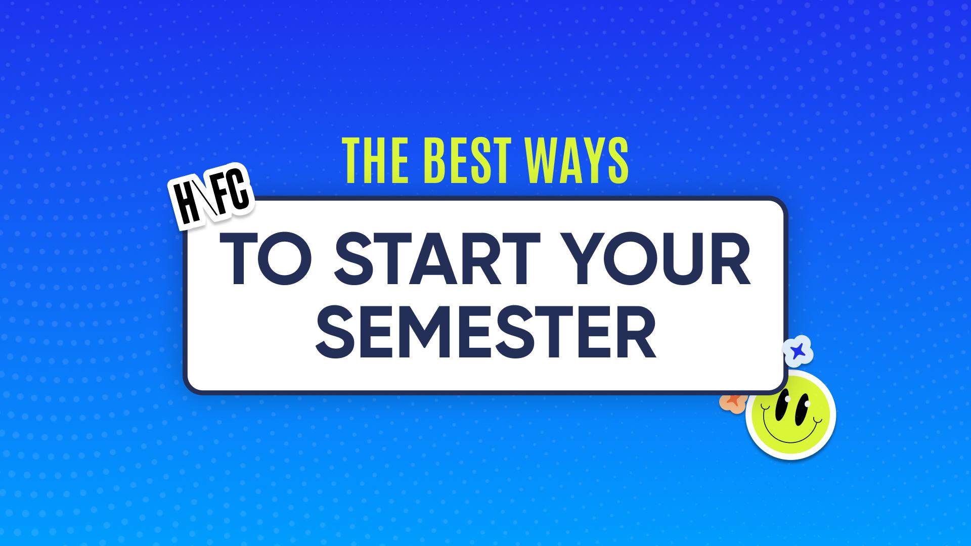 The best ways to start your semester