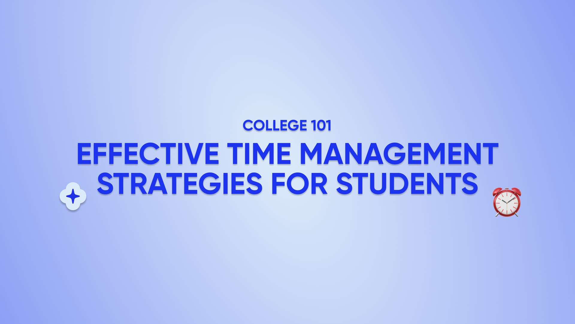 College 101: Effective Time Management Strategies for College Students ...