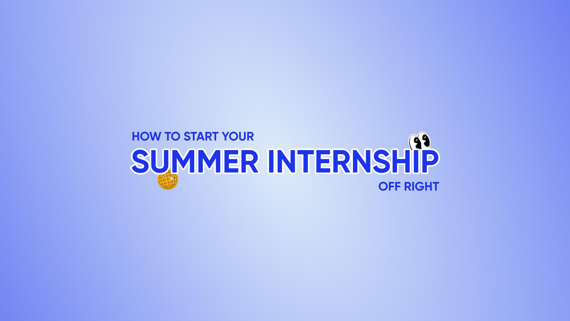 How to start your summer internship right