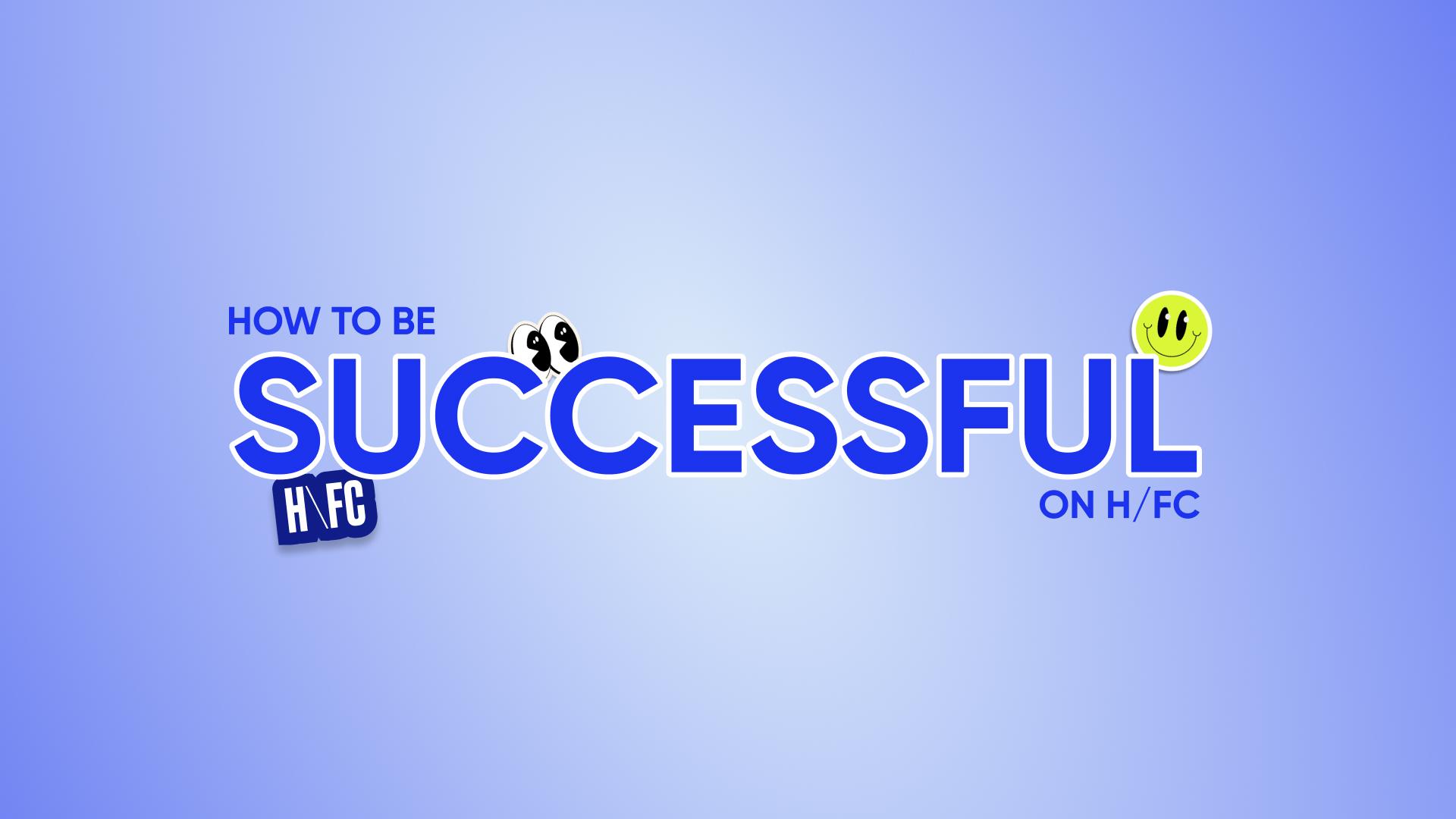 How to be Successful as a Student on H\FC
